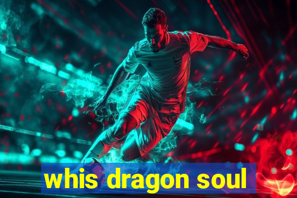 whis dragon soul